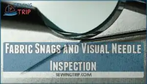 fabric snags and visual needle inspection