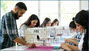 hiring and training instructors (if applicable)