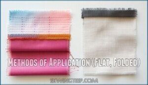 methods of application (flat, folded)