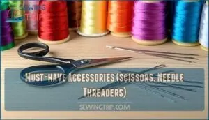 must-have accessories (scissors, needle threaders)