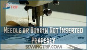 needle or bobbin not inserted properly