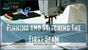 pinning and stitching the first seam