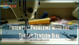 potential problems with the thread tension dial