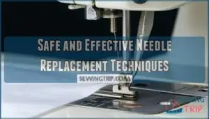 safe and effective needle replacement techniques