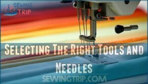 selecting the right tools and needles