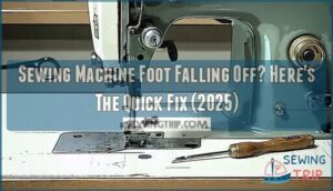 sewing machine foot falling off