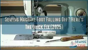 sewing machine foot falling off