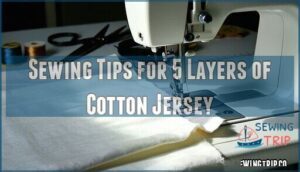 sewing tips for 5 layers of cotton jersey