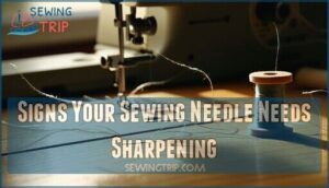 signs your sewing needle needs sharpening