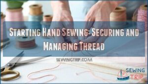 starting hand sewing: securing and managing thread starting hand sewing: securing and managing thread