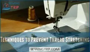 techniques to prevent thread stretching