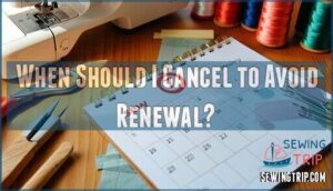 when should i cancel to avoid renewal