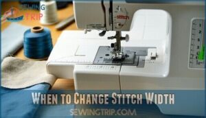 when to change stitch width