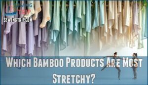which bamboo products are most stretchy