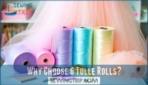 why choose 6 tulle rolls