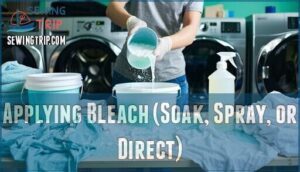 applying bleach (soak, spray, or direct)