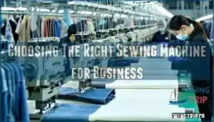 choosing the right sewing machine for business