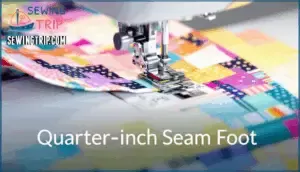 quarter-inch seam foot for piecing