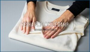 reshaping while damp