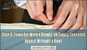step 3: tying off with a double or single threaded needle without a knot
