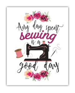 25 Sewing Room Wall Decor Ideas for Creative, Organized & Stylish Spaces 1 Any Day Spent Sewing is B07G3KG4TR