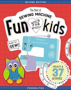 7 Best Sewing Books for Kids: Fun Projects & Skill-Building 2 The Best of Sewing Machine 1617452637