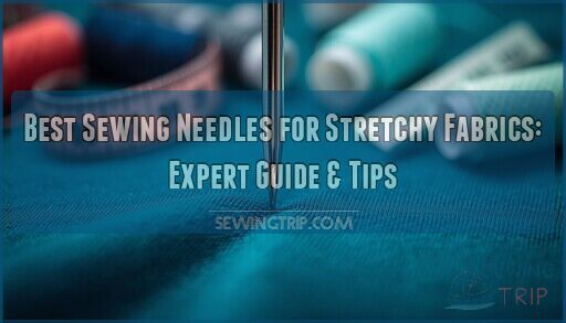 sewing needles for stretchy fabrics