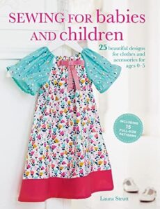 Best Sewing Patterns for Baby Shower Gifts: Quilts, Toys & More 3 Sewing for Babies and Children: 1782494235