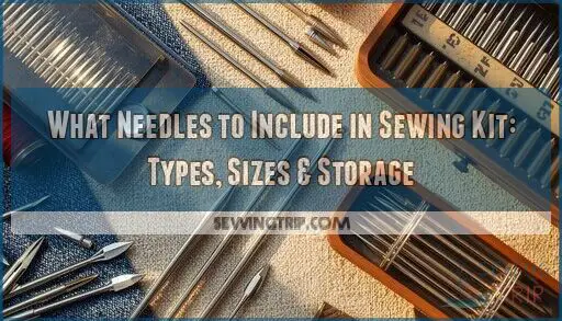 what needles to include in sewing kit