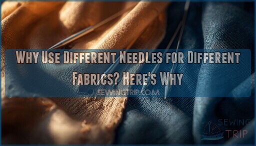why use different needles for different fabrics