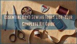 Essential Hand Sewing Tools List: Your Complete Kit Guide 6 essential hand sewing tools list