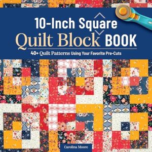 10 Best Sewing Pattern Books for Quilting Every Skill Level 2 10 Inch Square Quilt Block Book: 1639811354