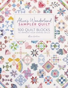 10 Best Sewing Pattern Books for Quilting Every Skill Level 1 Alice's Wonderland Sampler Quilt: 100 1446312771