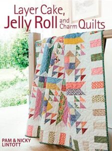 10 Best Sewing Pattern Books for Quilting Every Skill Level 3 Layer Cake, Jelly Roll & 0715332082