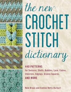 Crochet Edging Tutorials: How to Master Borders Step by Step 4 The New Crochet Stitch Dictionary: 0811738698